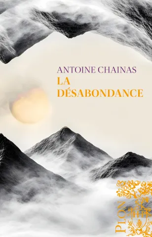Couverture du roman La Desabondance d'Antoine Chainas, editions Plon