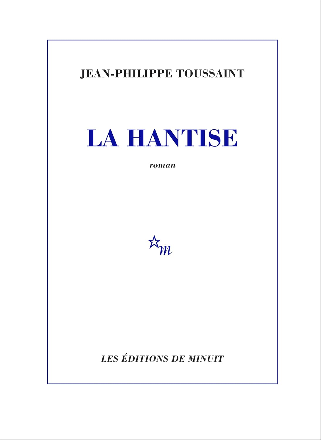 Couverture du roman La Hantise de Jean-Philippe Toussaint, aux Éditions de Minuit