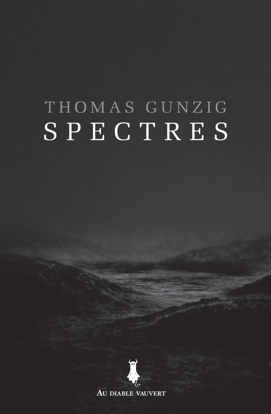 Couverture du roman Spectres de Thomas Gunzig, editions Au Diable Vauvert