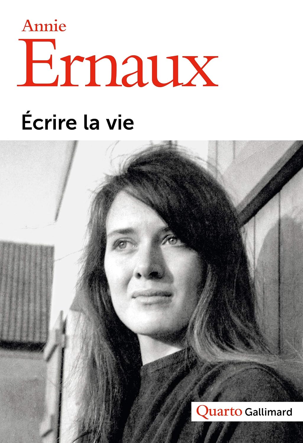 Annie Ernaux, Écrire la vie (Quarto Gallimard)