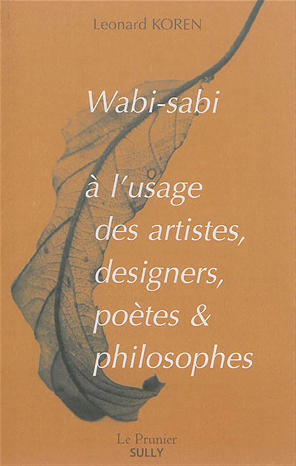 Wabi-Sabi à l'usage des artistes, designers, poètes et philosophes (Leonard Koren)