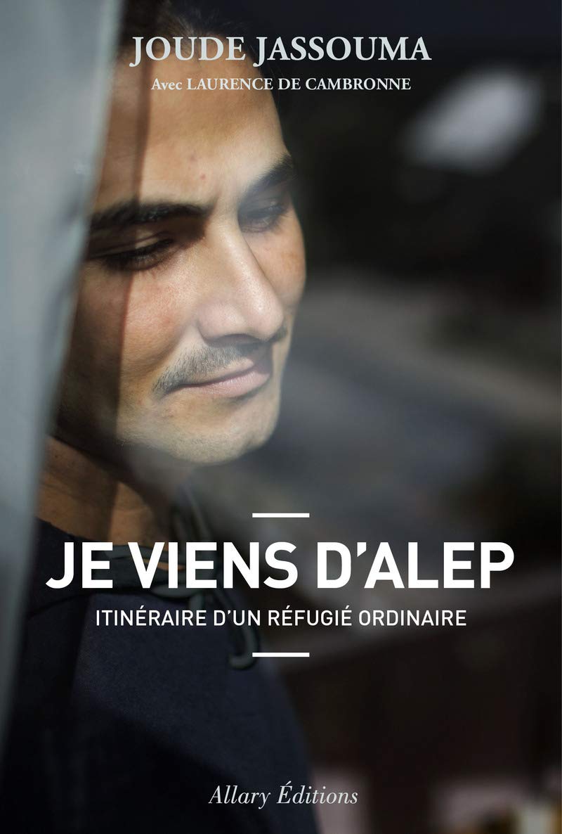 Je viens d'Alep, itinéraire d'un réfugié ordinaire