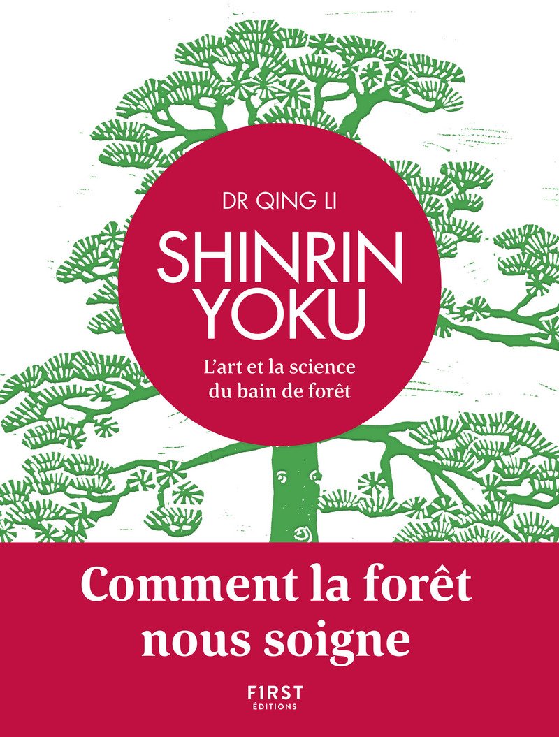 Shinrin Yoku - L'art et la science du bain de forêt (Dr Qing Li)