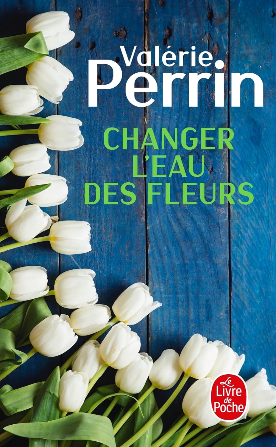 Changer l'eau des fleurs - Valerie Perrin (poche)