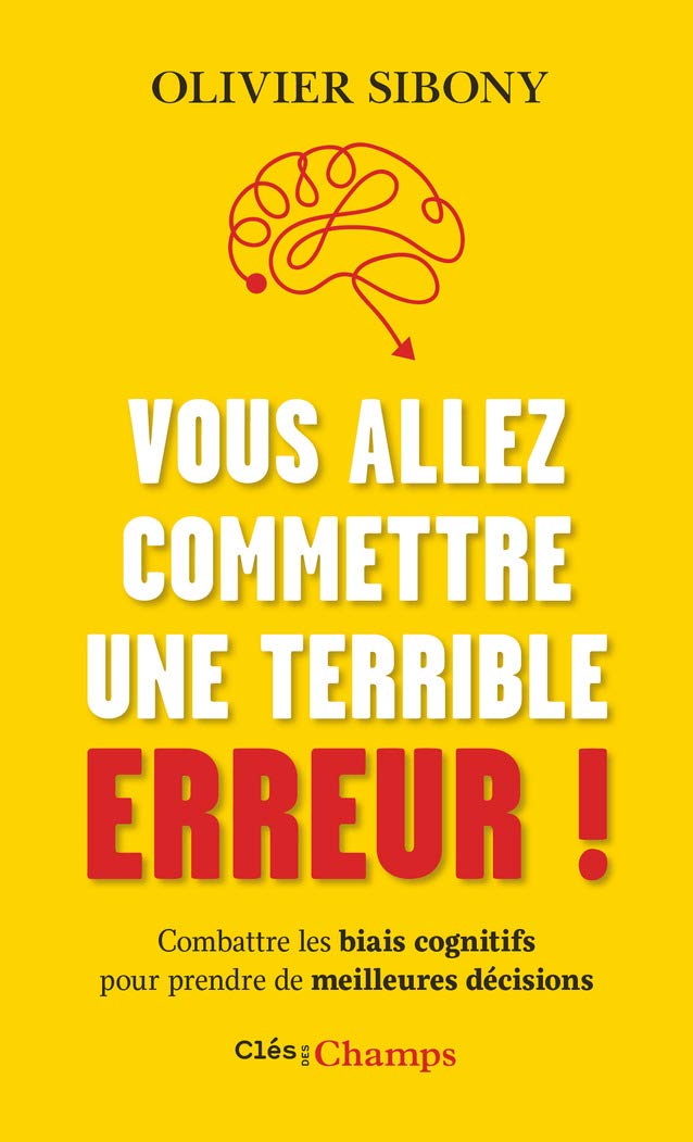 Vous allez commettre une terrible erreur ! (Olivier Sibony)