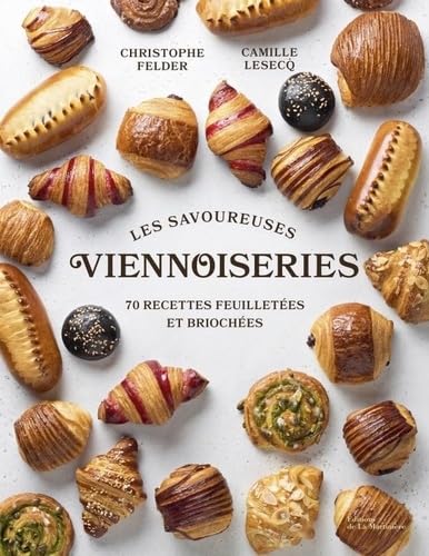 Les Savoureuses viennoiseries des pâtissiers (C. Felder)